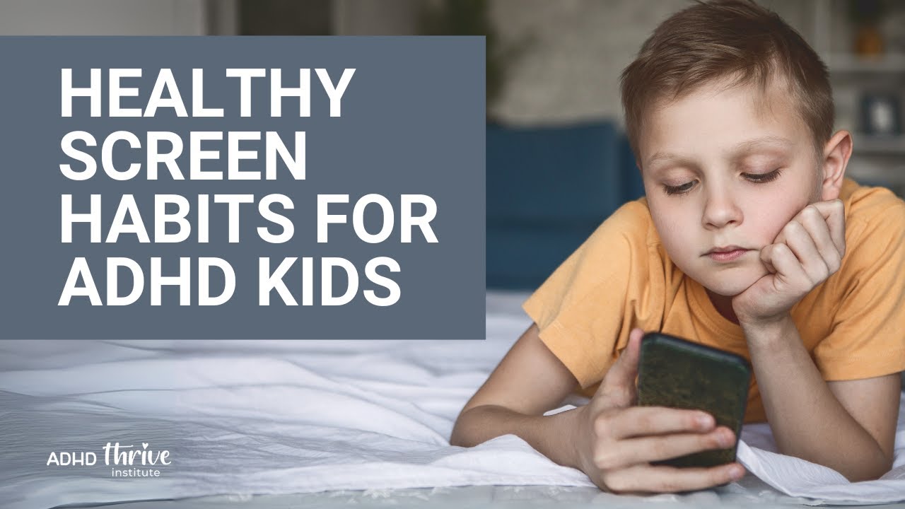 Healthy Screen Habits For ADHD Kids