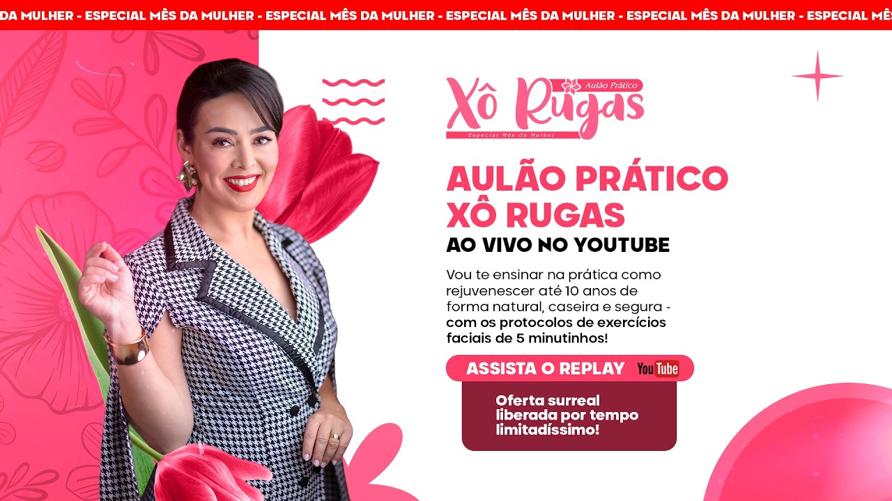 🔥 AUL&Atilde;O PR&Aacute;TICO DE EXERC&Iacute;CIOS FACIAIS X&Ocirc; RUGAS - ESPECIAL M&Ecirc;S DA MULHER - 09/03 &agrave;s 20h - AO VIVO!