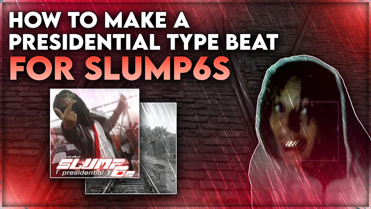 HOW TO MAKE A HARD SLUMP6S TYPE BEAT (PRESIDENTIAL!)