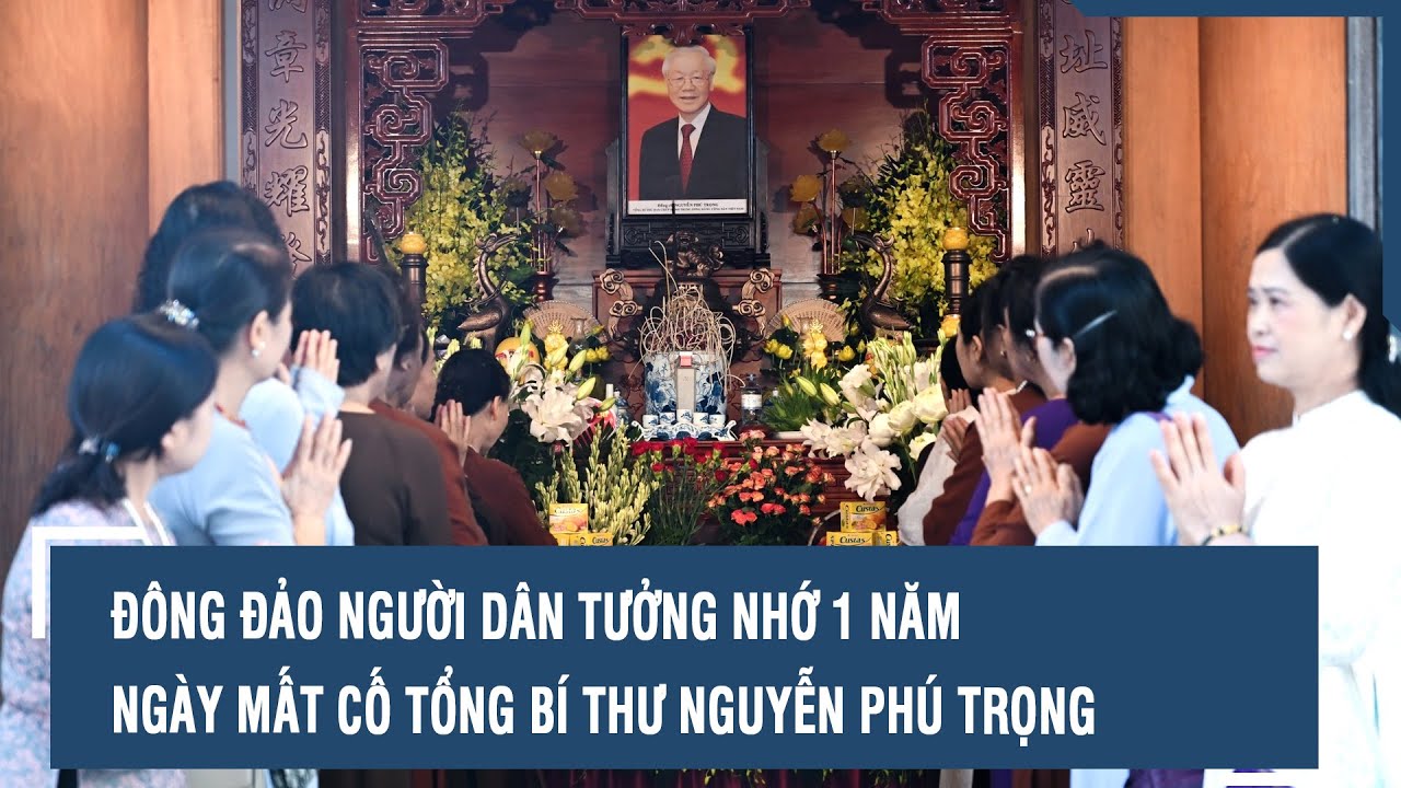 Đông đảo người dân tưởng nhớ 1 năm ngày mất cố Tổng Bí thư Nguyễn Phú Trọng