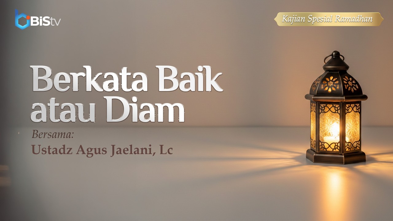 [LIVE] 43 | Berkata Baik atau Diam - Ustadz Agus Jaelani, Lc