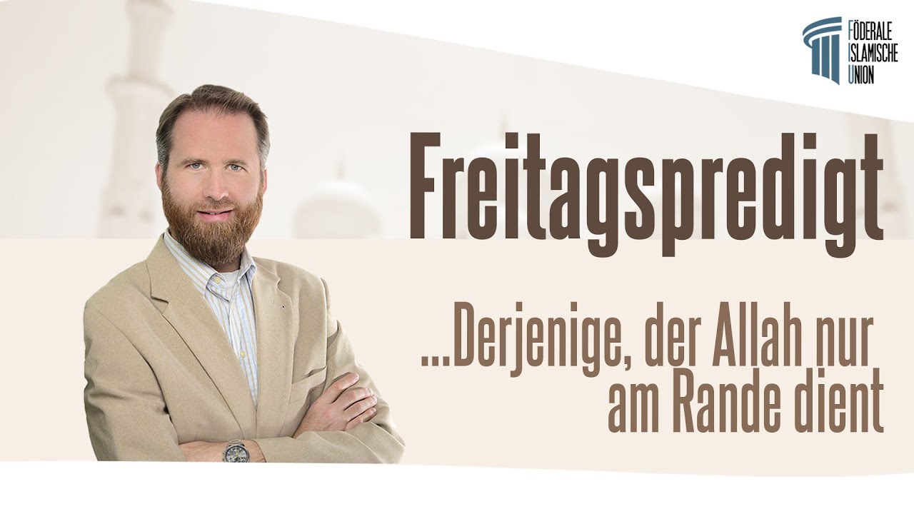Derjenige, der Allah nur am Rande dient – Die wahre Hingabe im Glauben