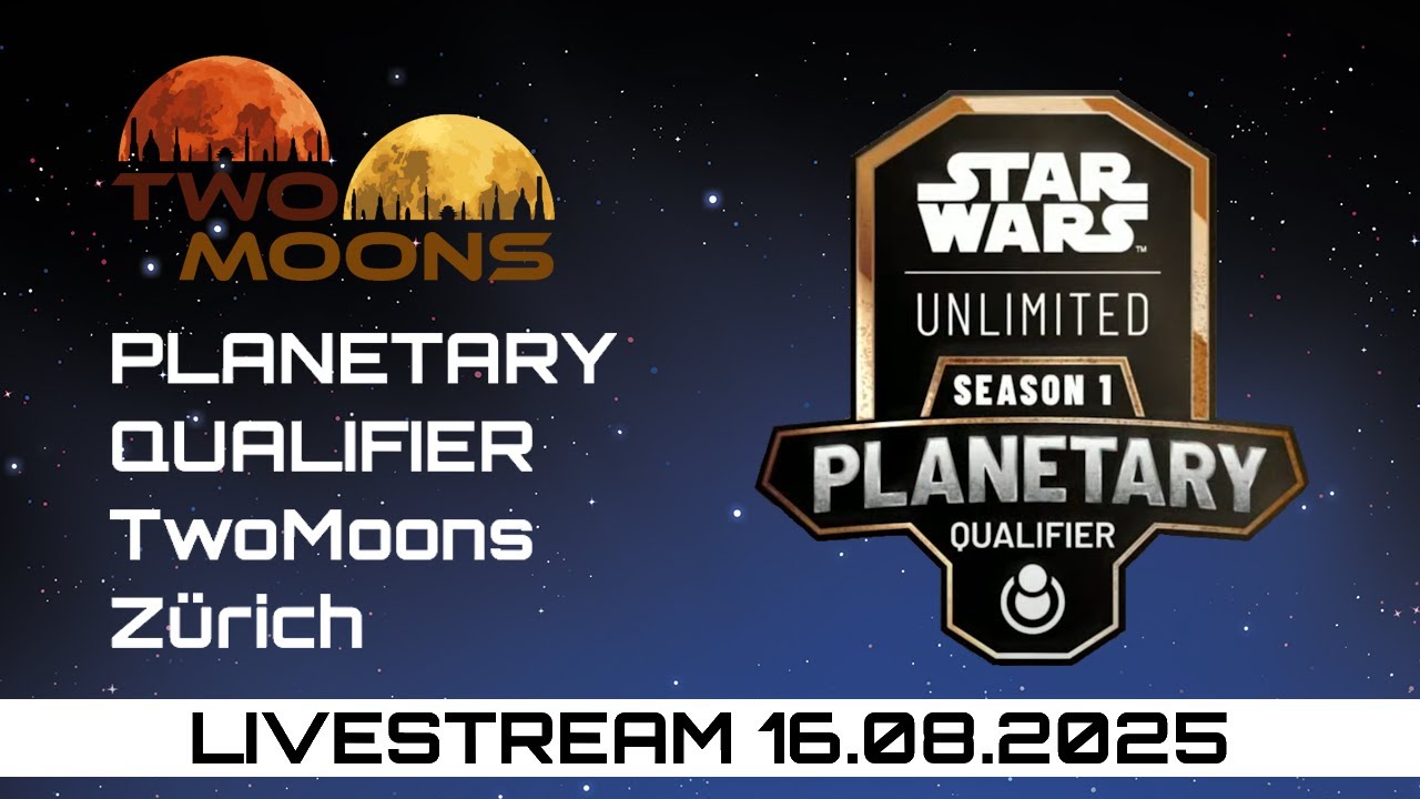 Planetary Qualifier - TwoMoons - Zürich - Star Wars Unlimited