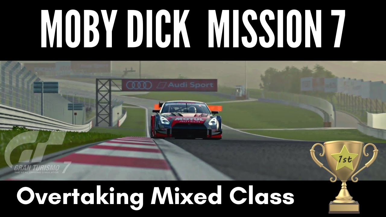 GT 7 - Moby Dick Mission 7 - Gold Trophy - Overtaking Mixed Class Race - Nissan GTR Nismo GT500