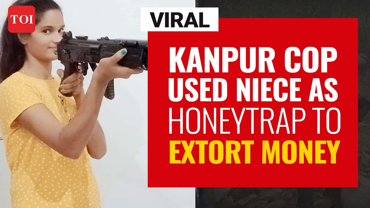Viral video | Kanpur cop used niece as honeytrap to extort money