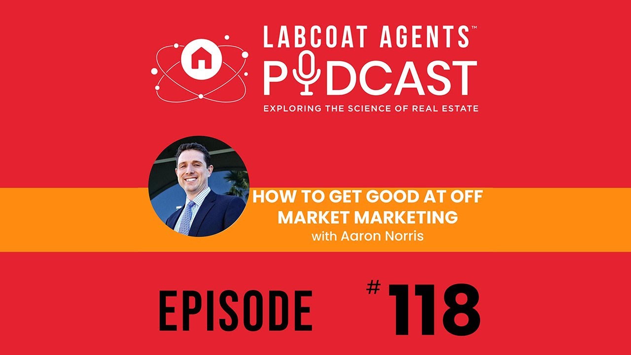 How To Get Good At Off Market Marketing &bull; Aaron Norris - Podcast 118