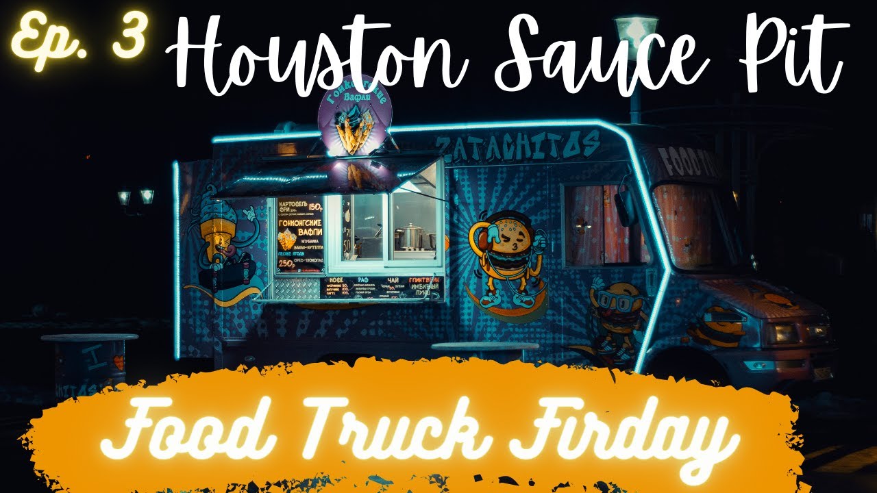 Houston Sauce Pit | Food Truck Friday&rsquo;s