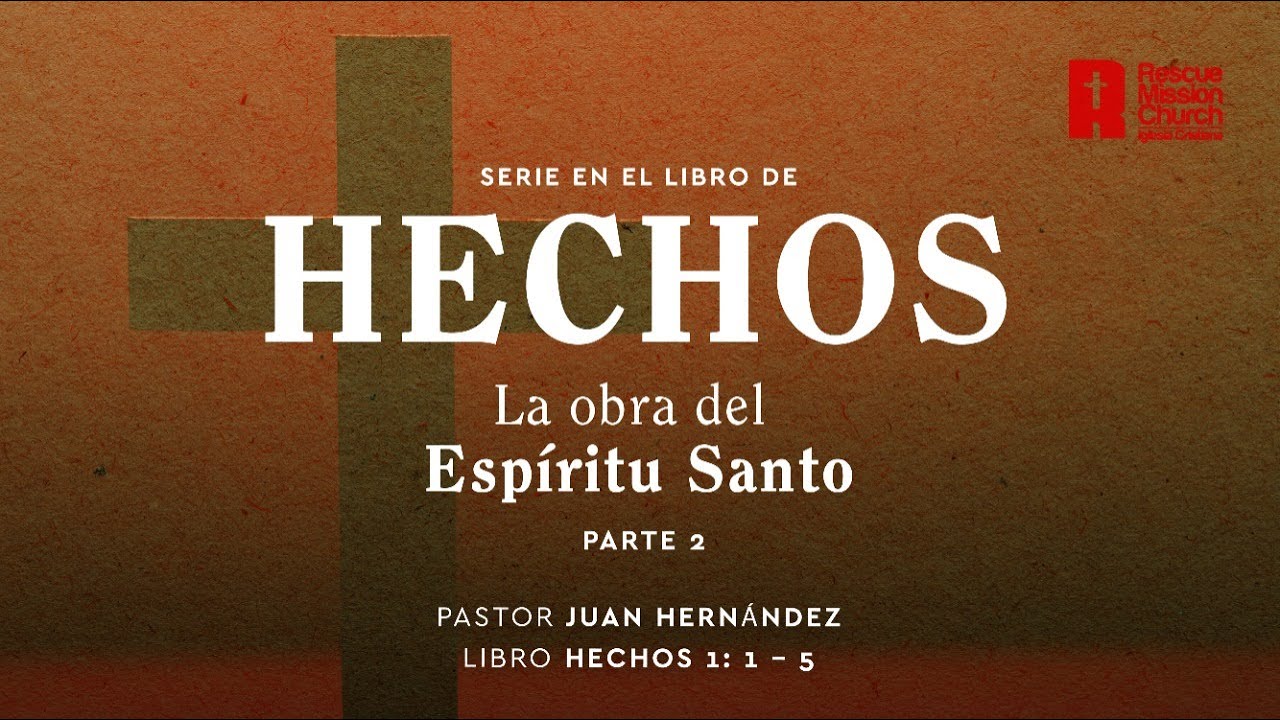 La obra del Espíritu Santo | Parte 2  | Hechos 1:1-5  | Pastor Juan Hernández