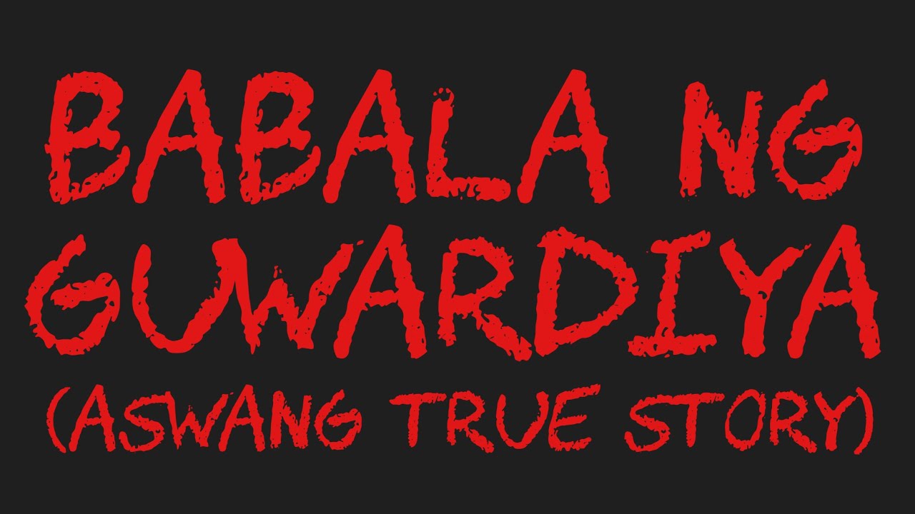 BABALA NG GUWARDIYA (Aswang True Story)