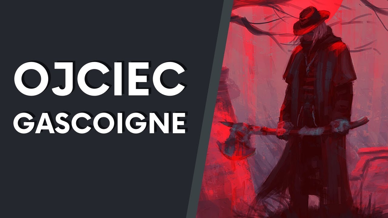 Ojciec Gascoigne - historia upadłego łowcy i rodzinna tragedia (Bloodborne LORE PL)