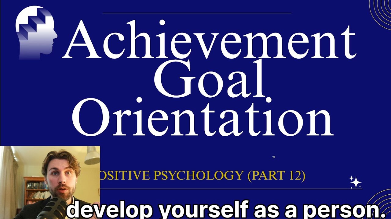 Achievement Goal Orientation &ndash; Positive Psychology, Part 12