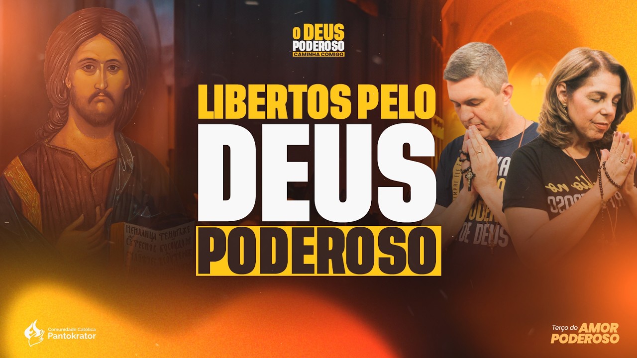 Clamando LIBERTAÇÃO ao DEUS PODEROSO - Terço do Amor Poderoso