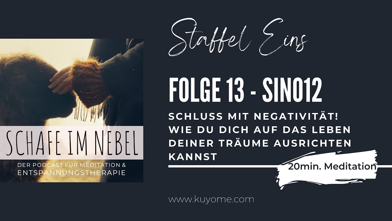 Schluss mit Negativität! Wie du dich auf das Leben deiner Träume ausrichten kannst (mit Meditation)