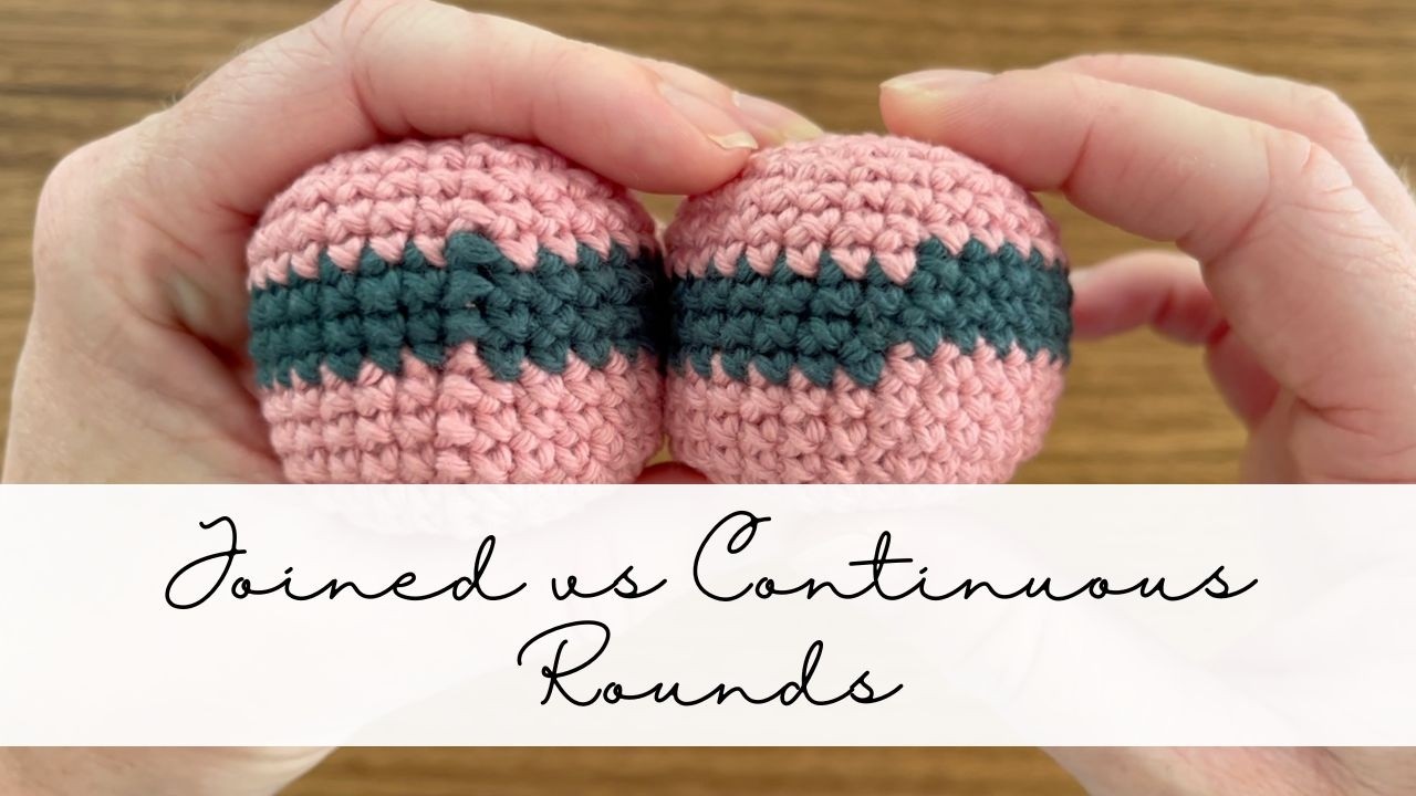 Joined vs Continuous Rounds in Amigurumi