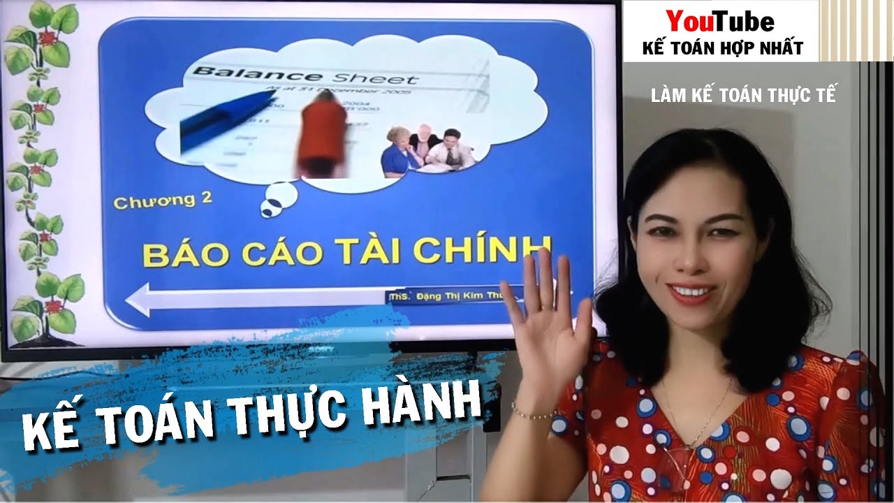 Học kế to&aacute;n thực h&agrave;nh online B&agrave;i 2 C&aacute;ch xem lập B&aacute;o c&aacute;o t&agrave;i ch&iacute;nh cấu tr&uacute;c, nội dung, &yacute; nghĩa kts2