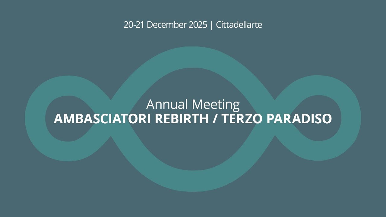 Annual Meeting ambasciatori Rebirth/Terzo Paradiso
