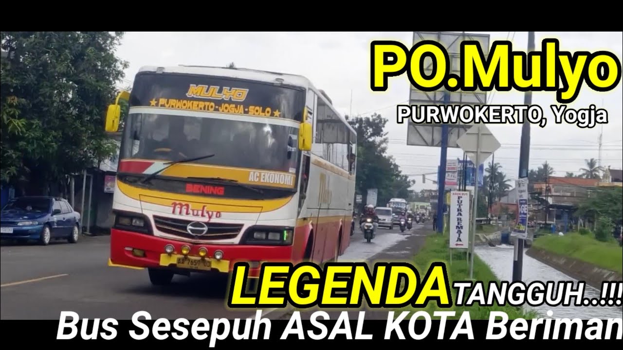 Update‼️..@. PO.Mulyo Legenda TUA TANGGUH.!!Bumel ASAL Kebumen Jalur Purwokerto Yogja.