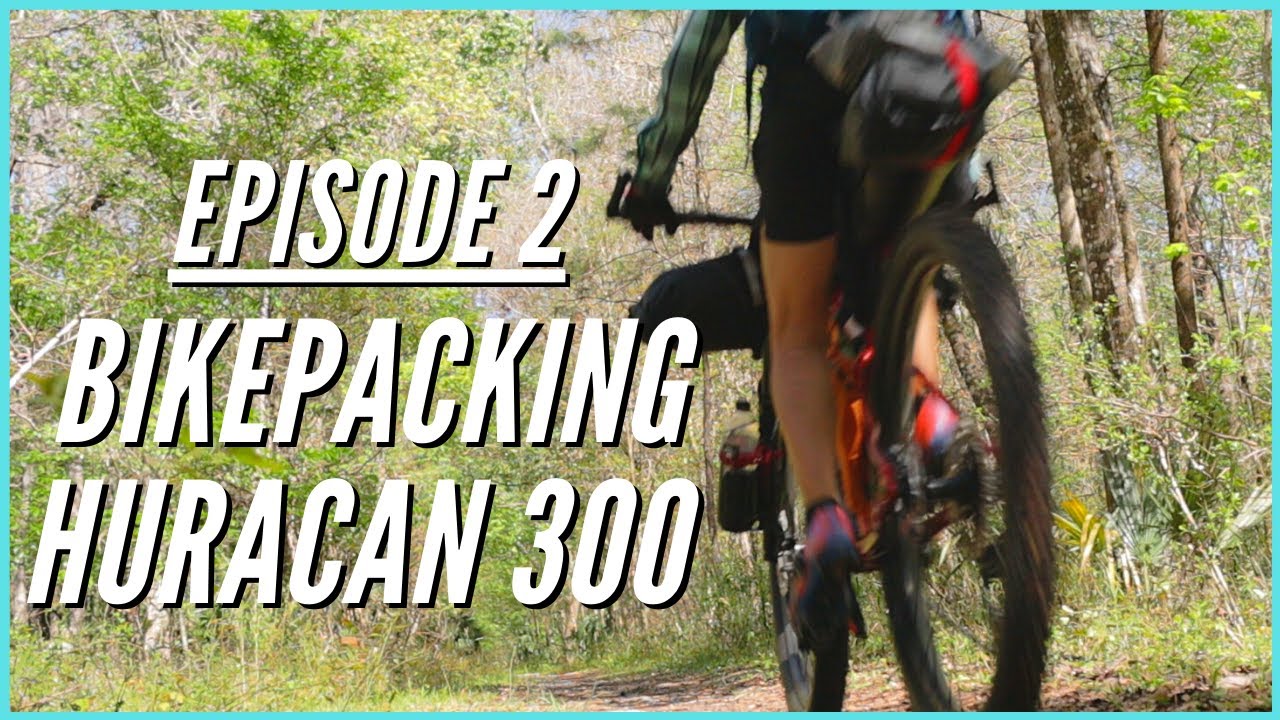 Huracan 300 Bikepacking Adventure | Ep 2
