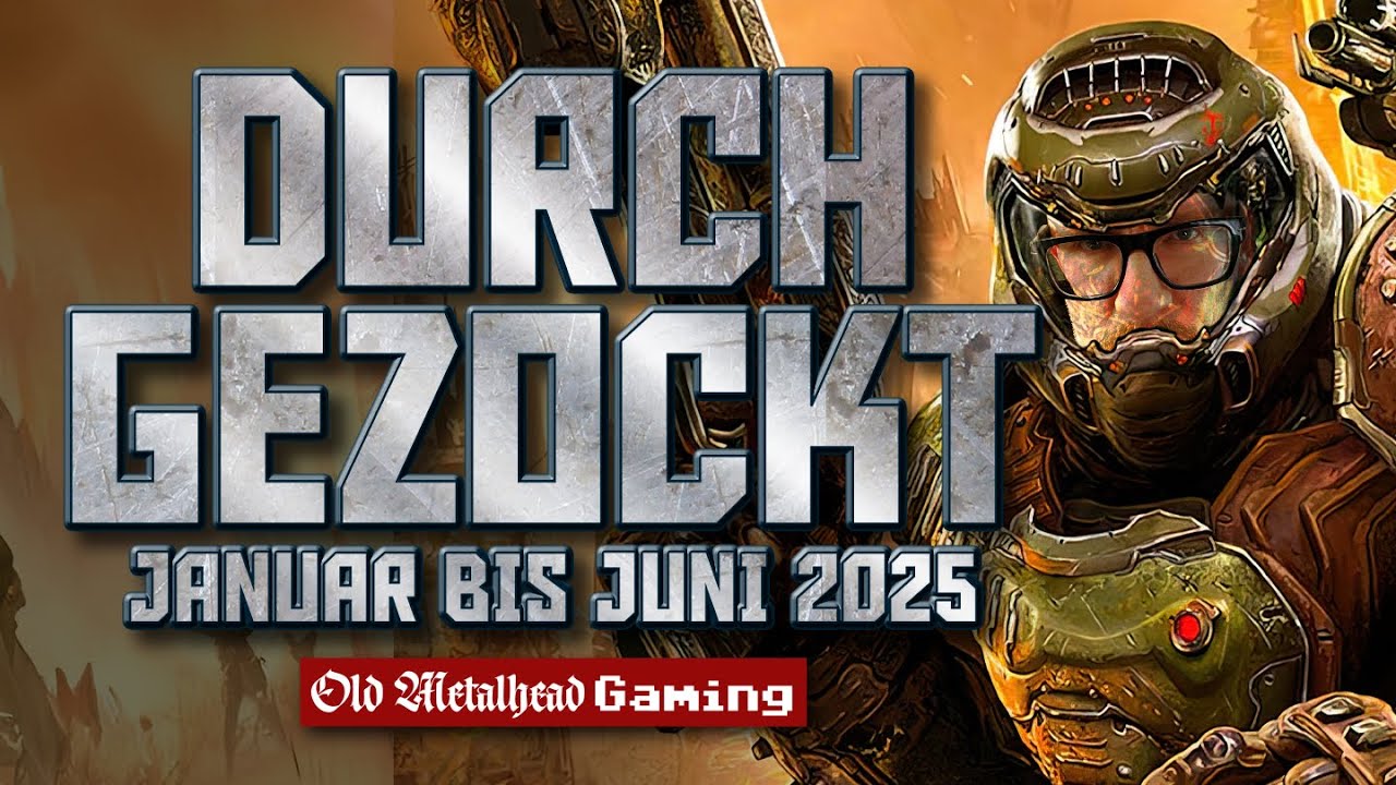 Durchgezockt 2025 - Teil 1: Januar bis Juni | #OldMetalheadGaming