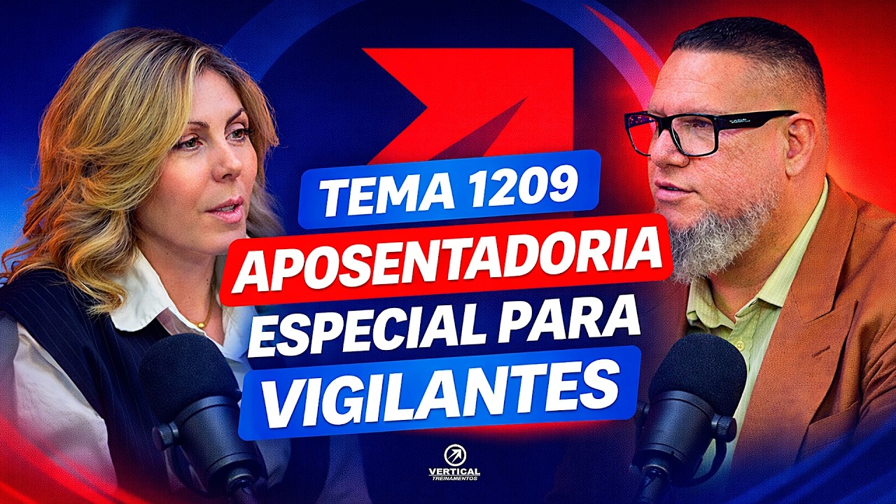 TEMA 1209 Explicado para Vigilantes | Aposentadoria Especial - Clube da Segurança Privada | PODCAST