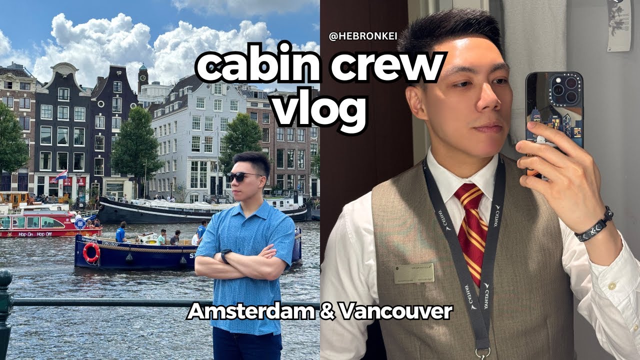 Amsterdam 🇳🇱 and Vancouver 🇨🇦 | July 2025 Ultra Long-Haul Duties | HKG-based cabin crew vlog - EN