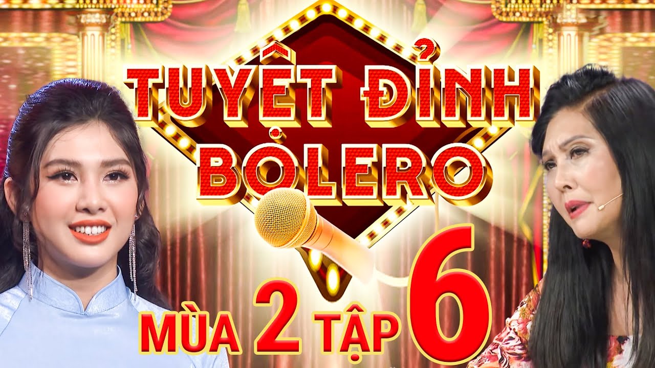 Tuyệt Đỉnh Bolero Mùa 2 - Tập 6 FULL: Thí sinh hát live 