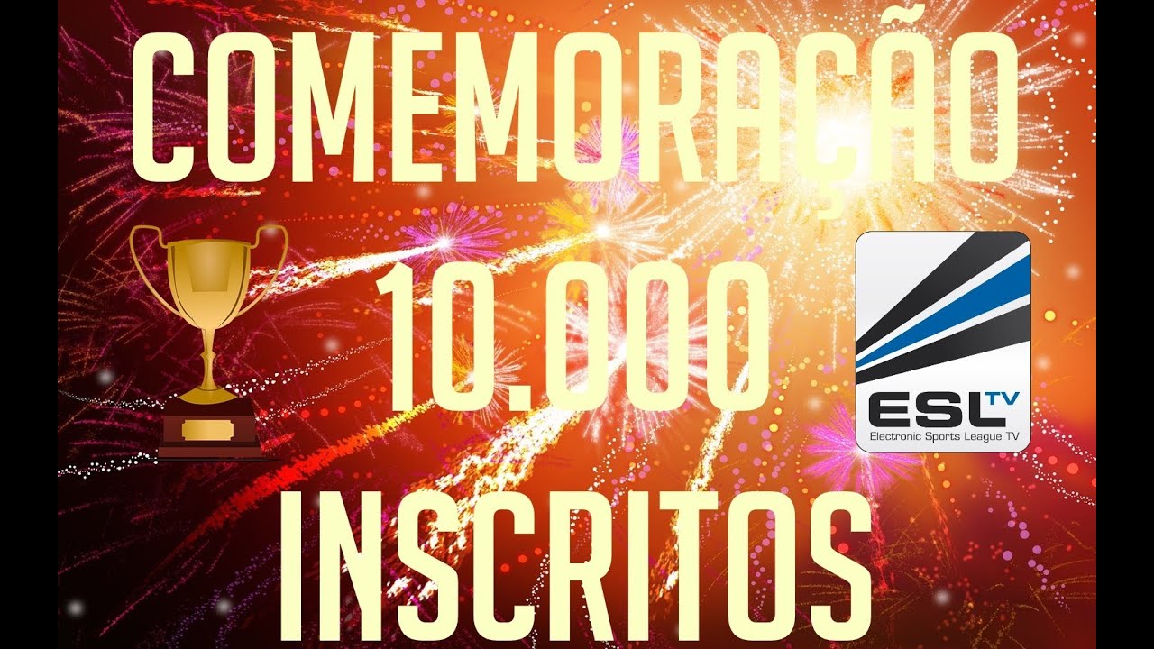 Comemoração 10.000 inscritos + Highlights ESL CUP