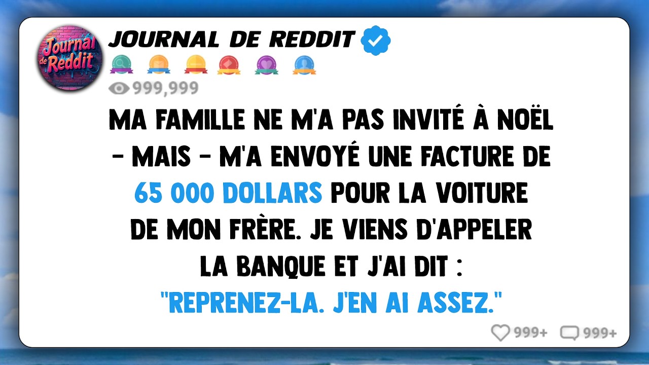 Ils ne m'ont pas invité à Noël, et pour couronner le tout, ils m'ont envoyé une facture de 65 000 $