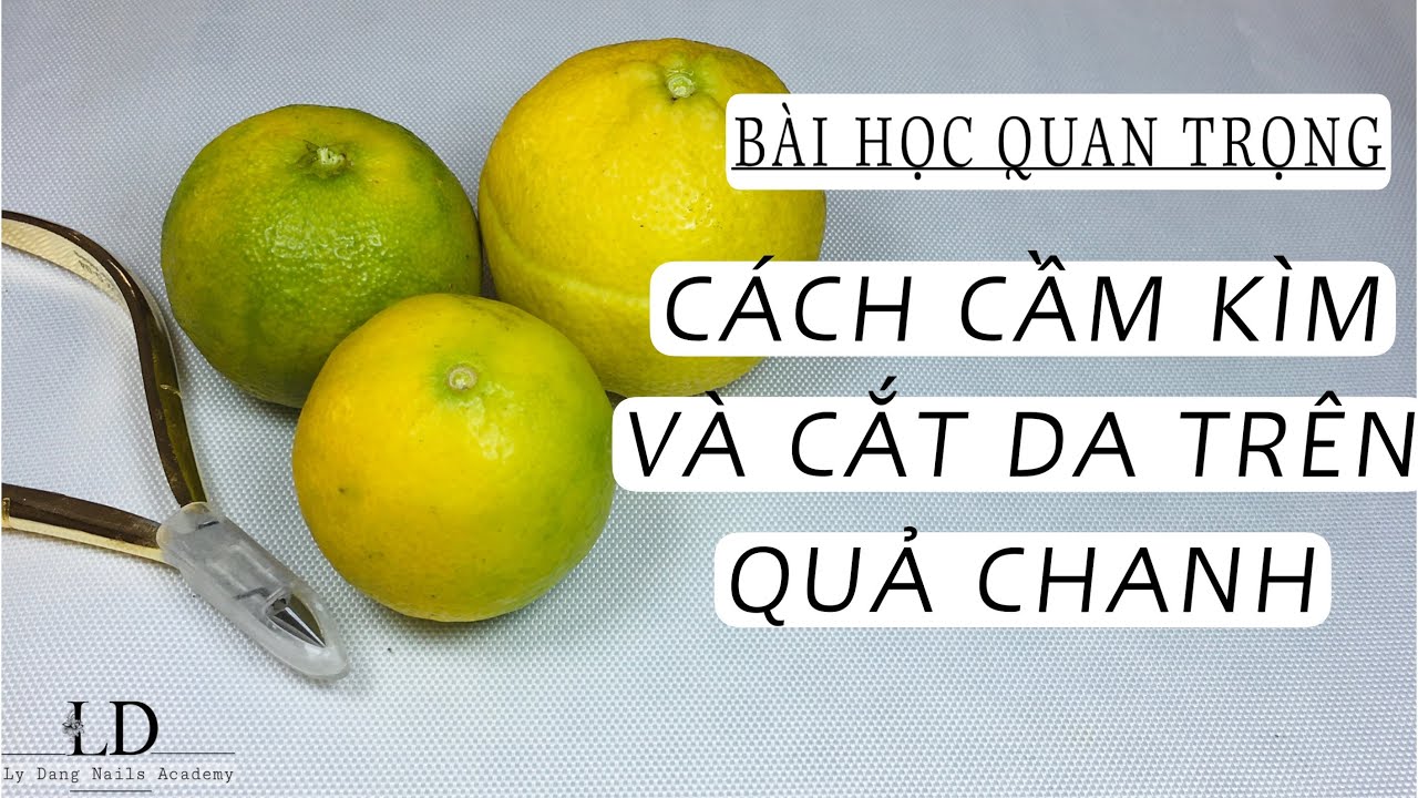 Bài học quan trọng đầu tiên khi học nails: Cách cầm kìm và cắt da trên quả chanh | Ly Đặng Nails