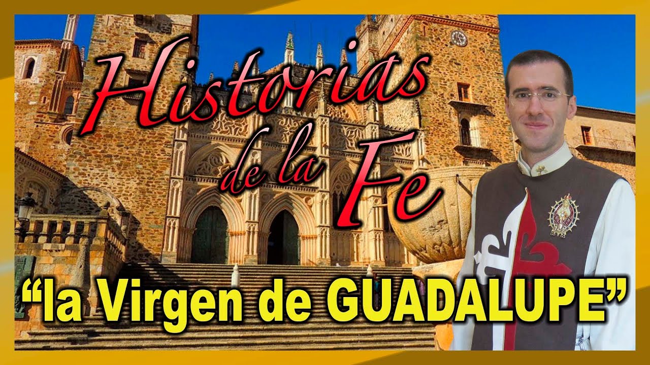 🔶  La Virgen de Guadalupe # España 2020 🔶  historias de la fe 🔶