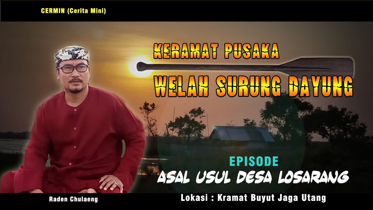 KERAMAT PUSAKA WELAH SURUNG DAYUNG | Eps. ASAL USUL LOSARANG