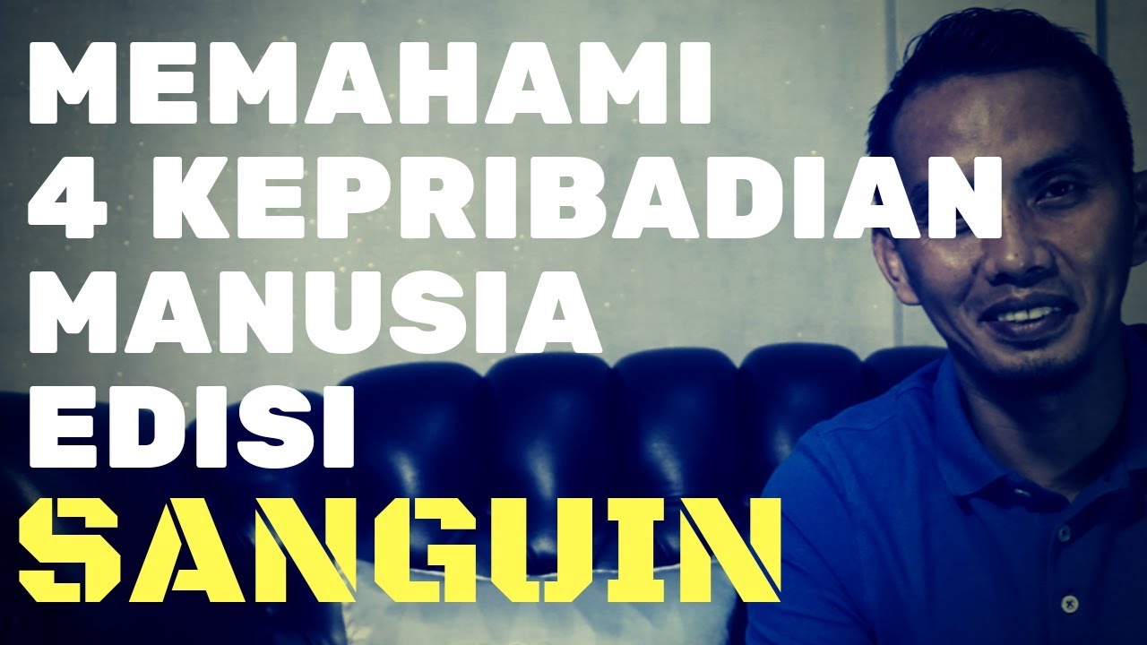 Memahami 4 Kepribadian Manusia edisi SANGUIN