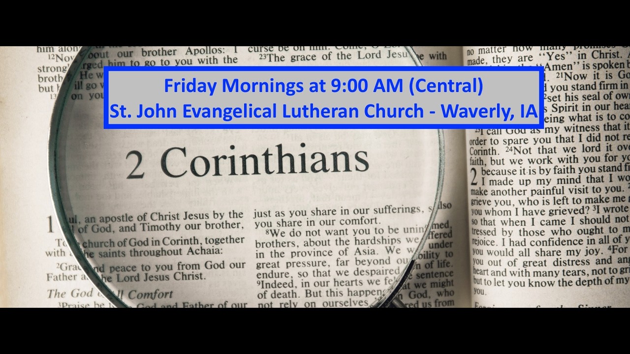 2 Corinthians Bible Study - Session 4 - St. John Evangelical Lutheran Church - Waverly, IA