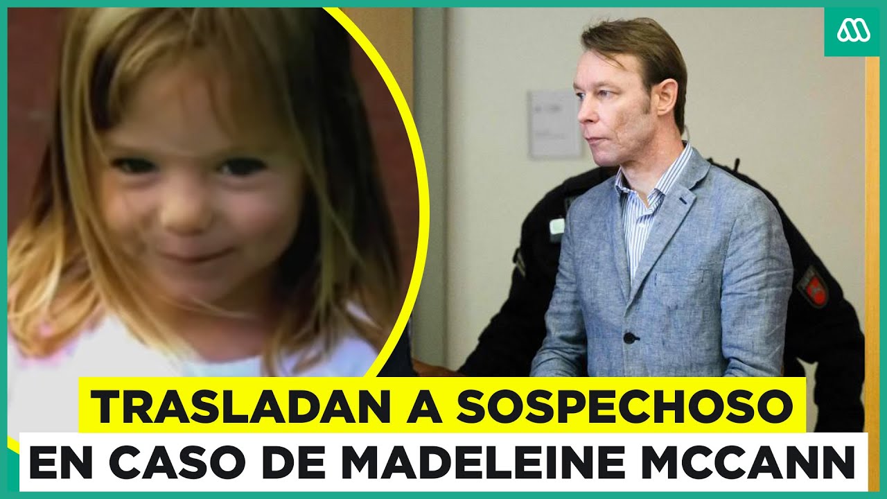 Trasladan a sospechoso de la desaparición de Madeleine McCann
