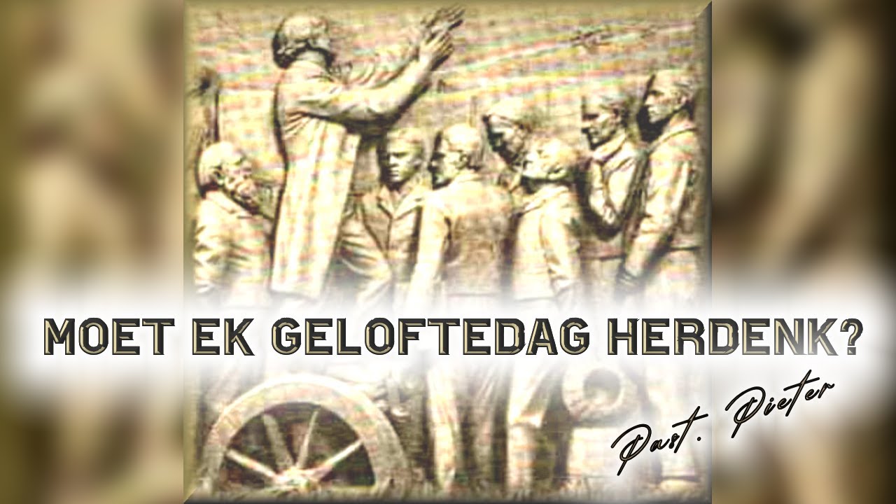 Moet Ek Geloftedag Herdenk? - Past Pieter Breytenbach