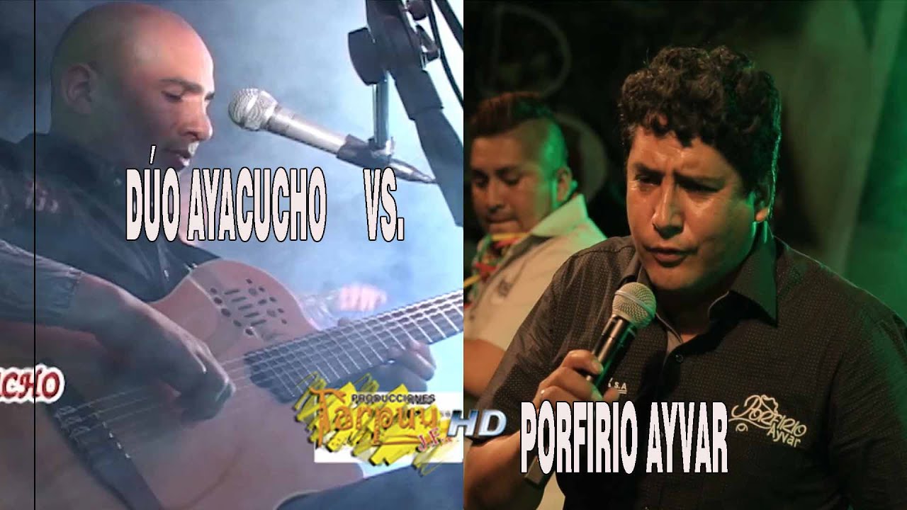 Porfirio Ayvar  Vs  Dúo Ayacucho