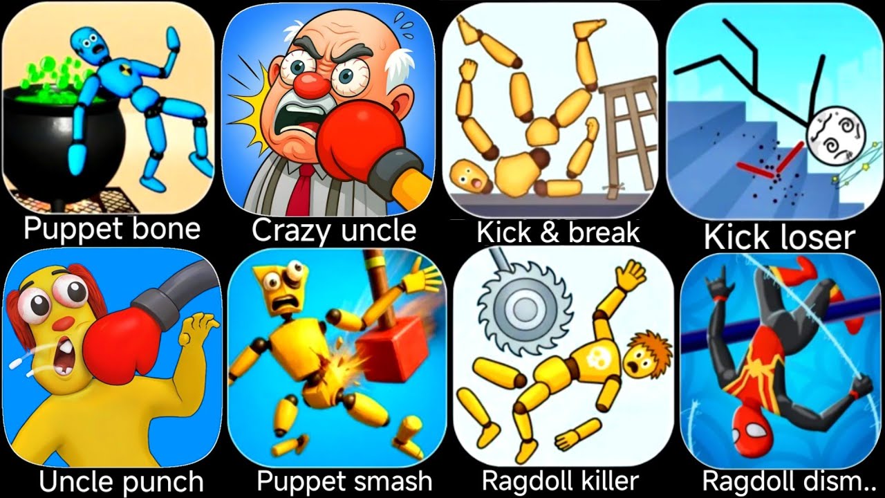 Puppet bone,Crazy uncle punch,Kick and braek,Kick loser,Annoying uncle punch,Puppet smash,Ragdoll.