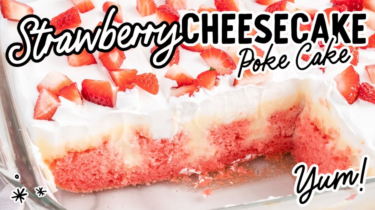 Irresistible Ultimate Dessert | Strawberry Cheesecake Poke Cake