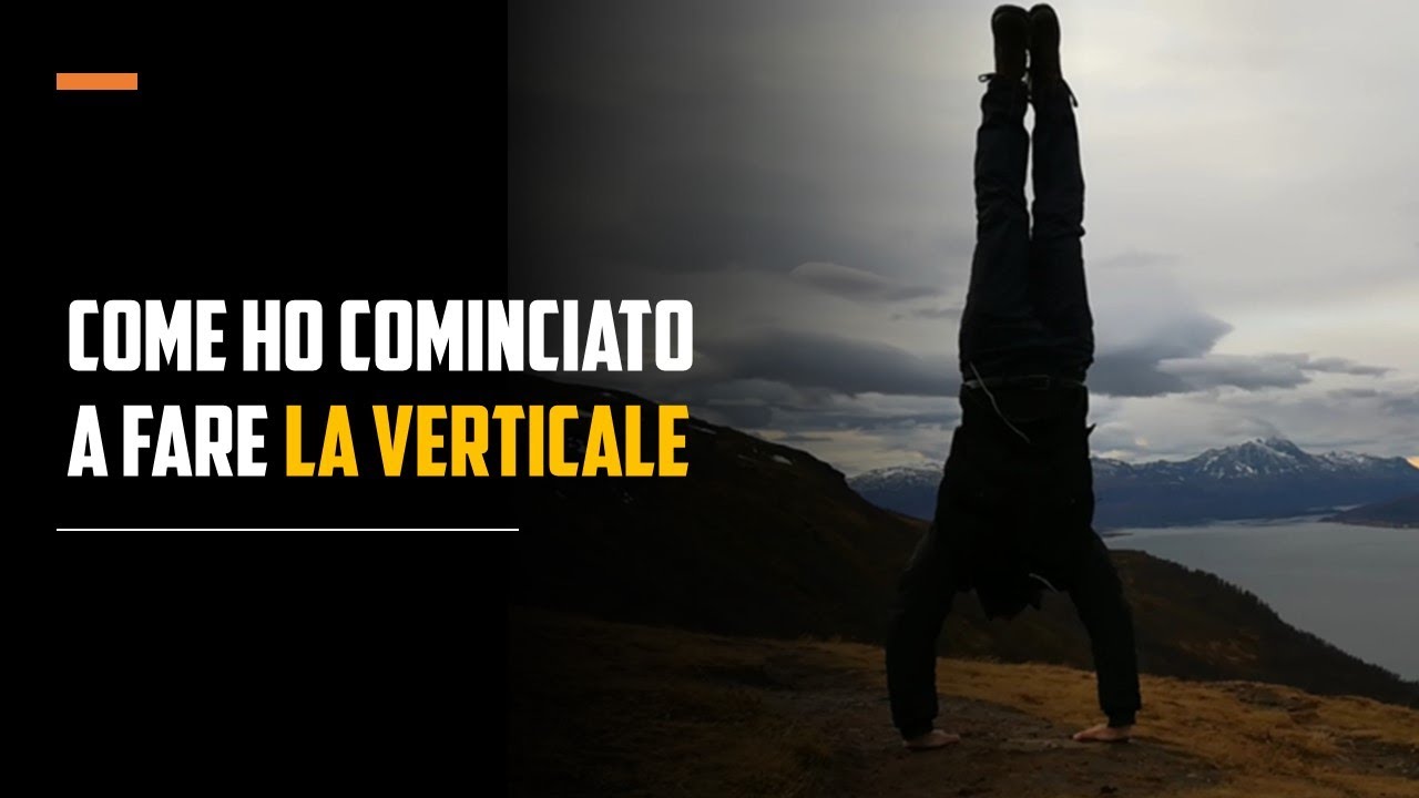Come ho cominciato a fare la VERTICALE