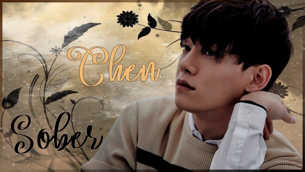 EXO CHEN ~ Sober {FMV}