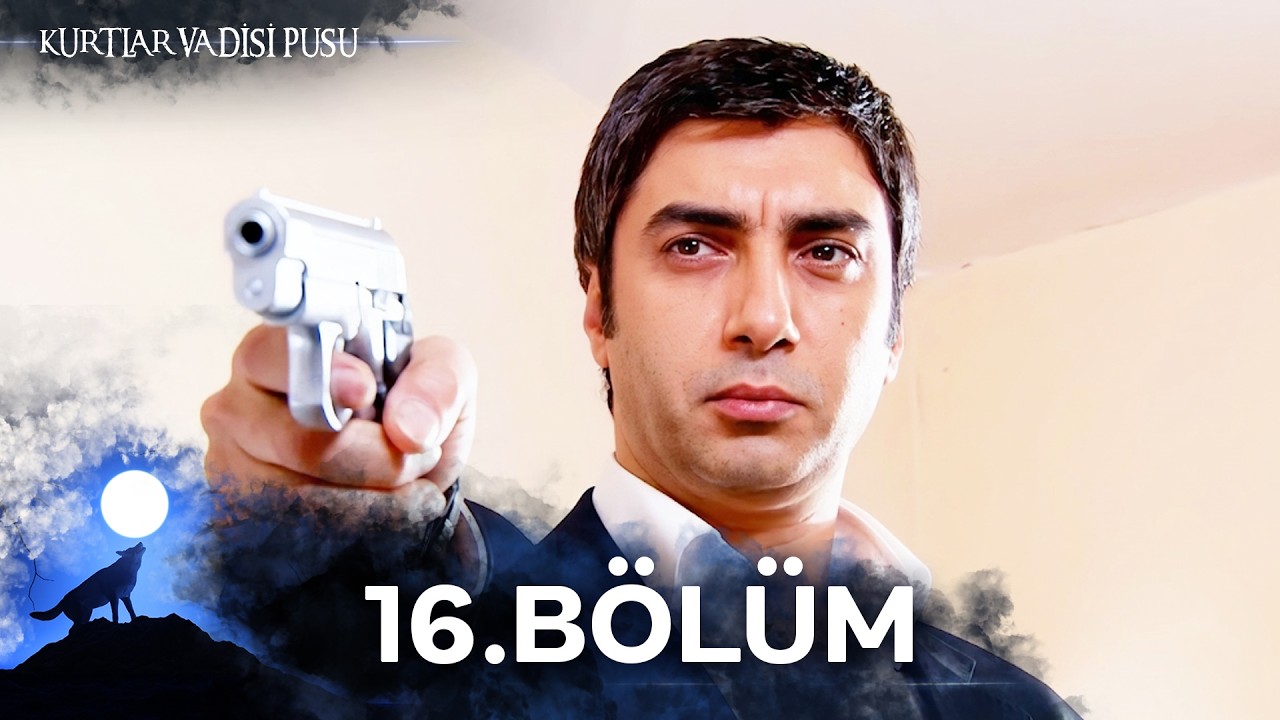 Kurtlar Vadisi Pusu | 16. Bölüm | Yüksek Görüntü Kalitesi