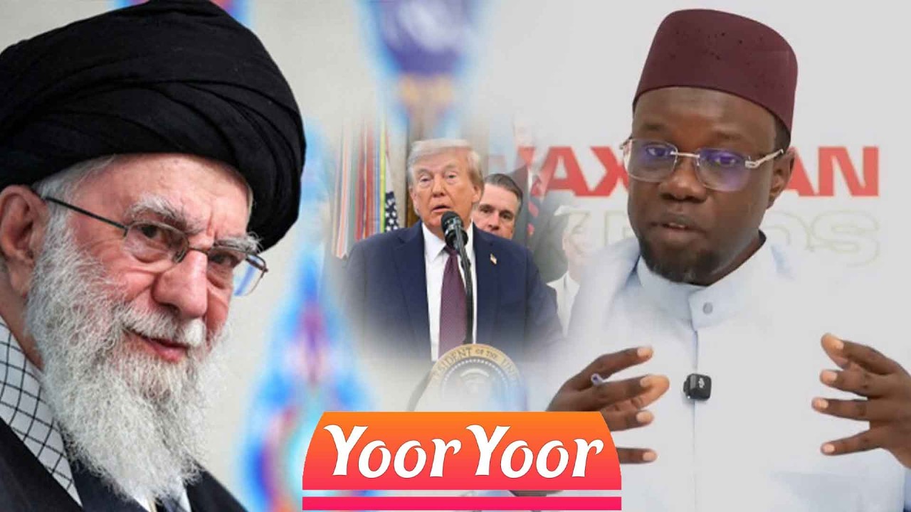 🛑Yoor Yoor - Waxtan de Sonko, M0rt de Khamemei, Intervention de Trump📍