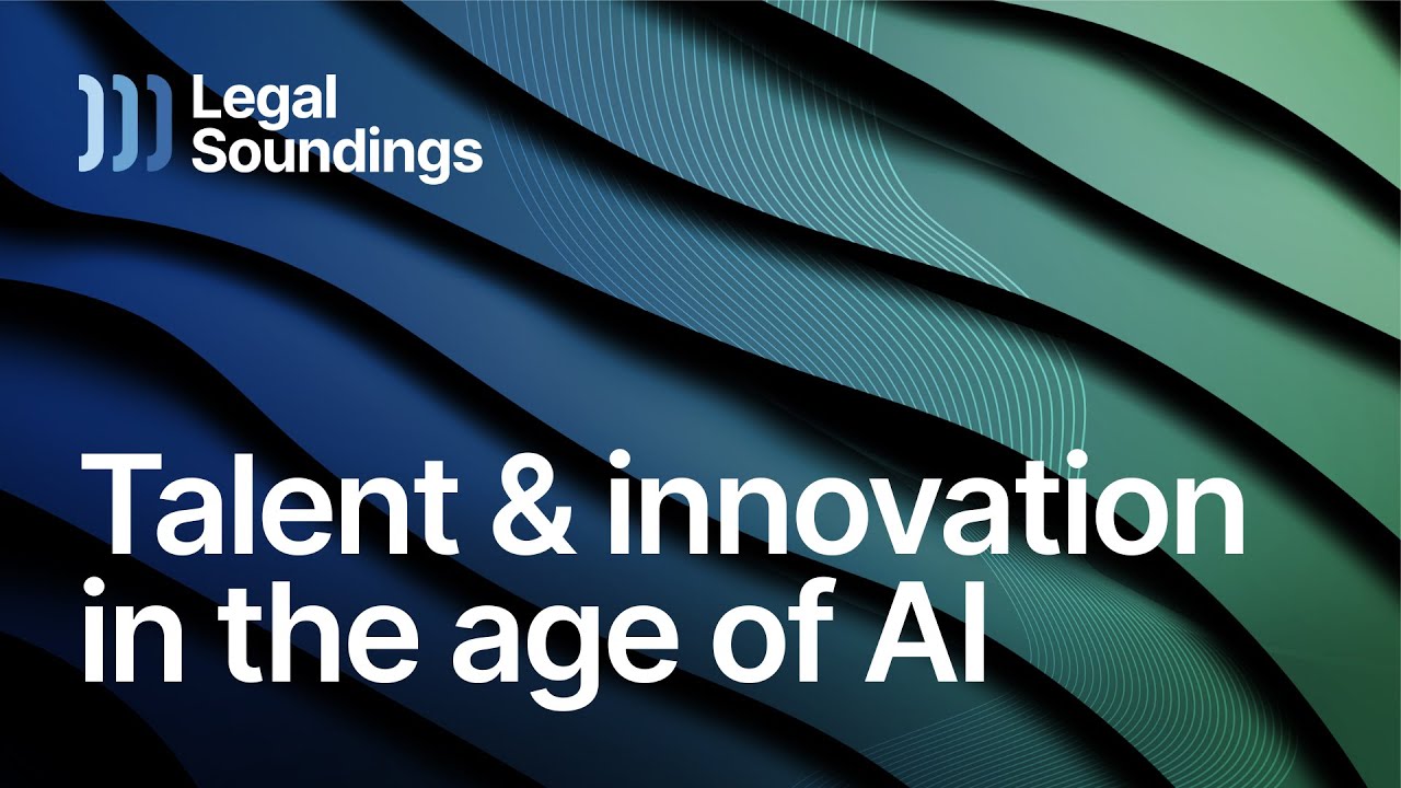 Talent and Innovation in the Age of AI | Legal Soundings EP01