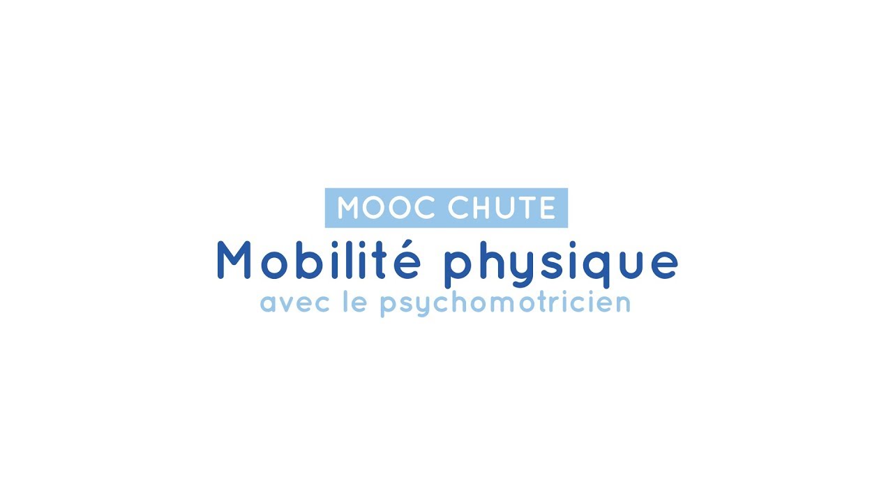 MOOC CHUTE 14 Mobilité physique avec le psychomotricien