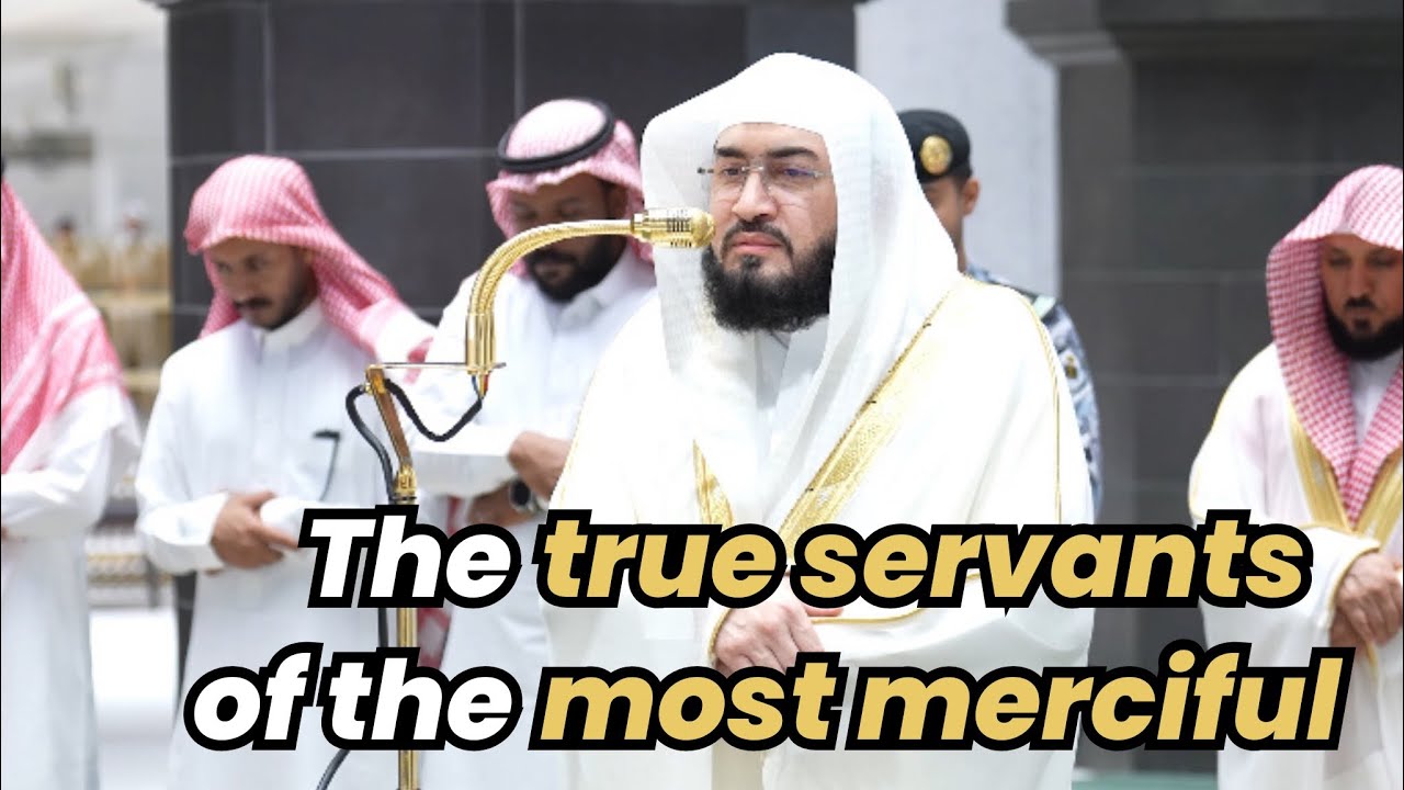 The true servants of the most merciful | Surah Furqan | Sheikh Bandar Baleela | #بندر_بليلة 