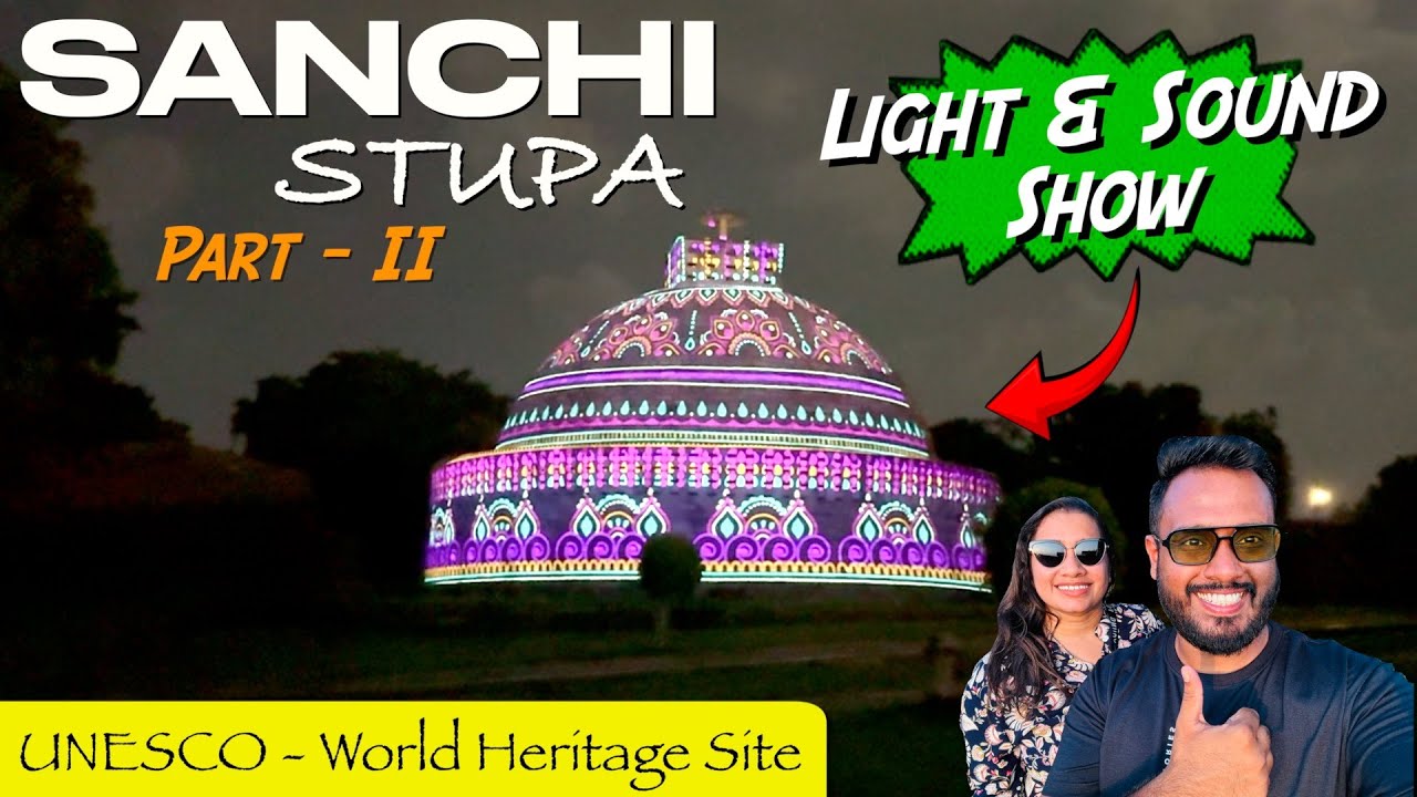 SANCHI STUPA - Light & Sound Show | UNESCO World Heritage Site - Complete Info with lighting Effects