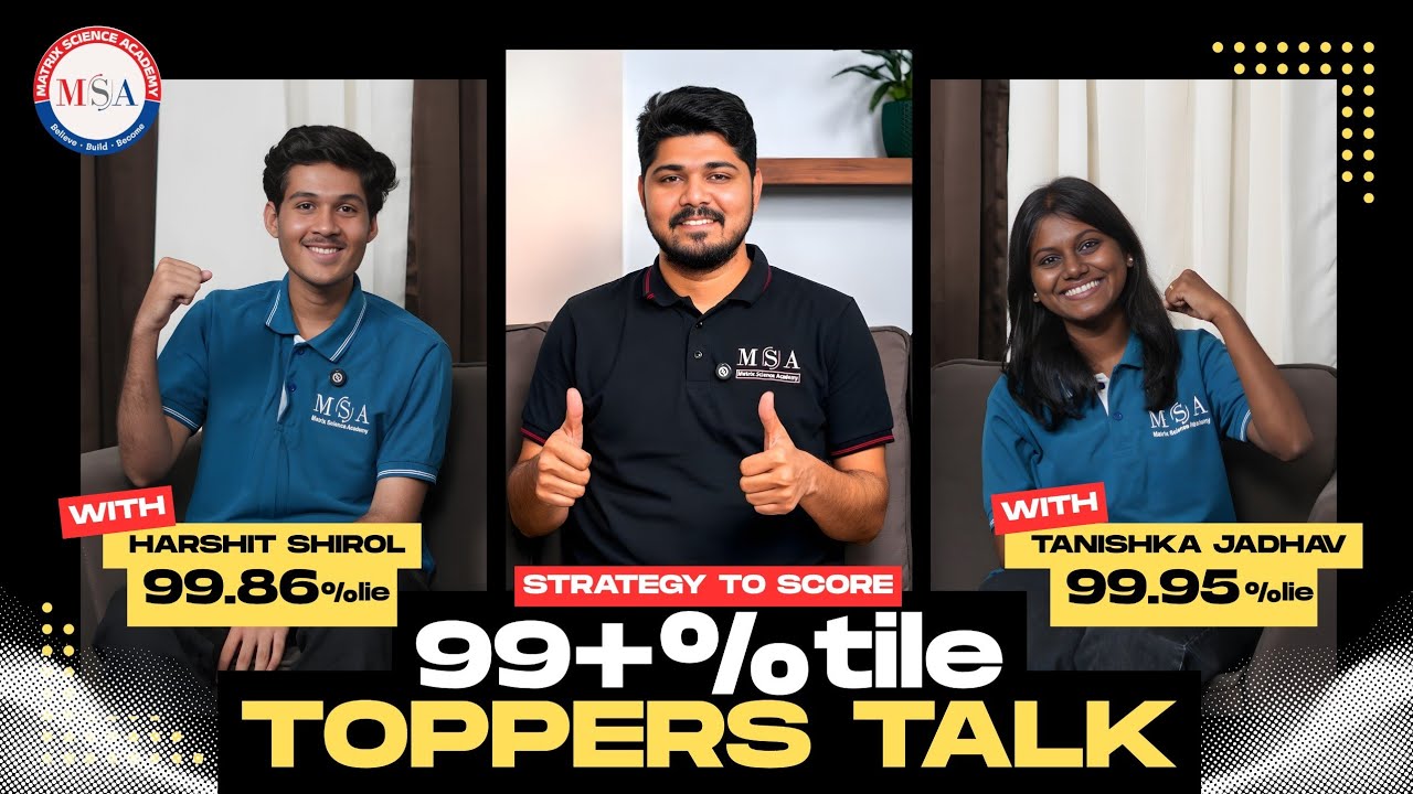 TOPPERS TALK l STRATEGY TO SCORE 99+ PERCENTILE IN MHT-CET l TANISHKA 99.95% l HARSHIT  99.86% l MSA