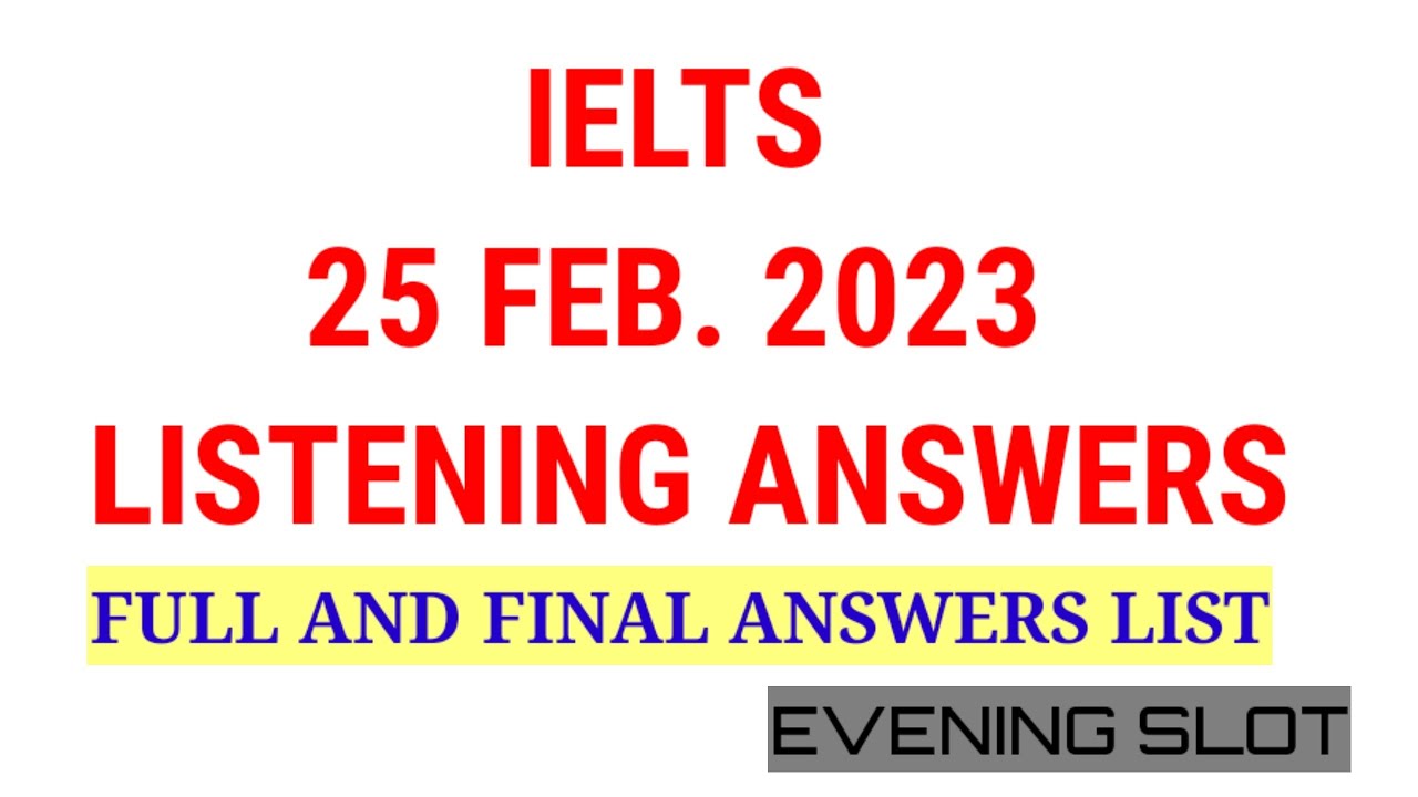 Ielts 25 February 2023 Listening answers || Full and final list|| evening slot|| Suraj ielts