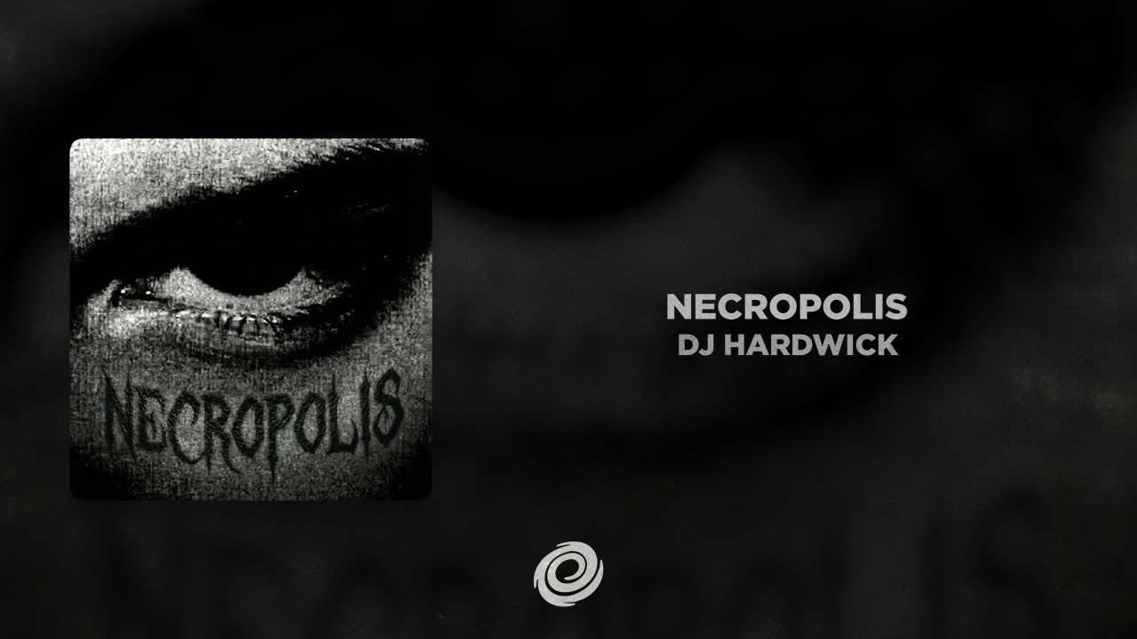 DJ HARDWICK - NECROPOLIS