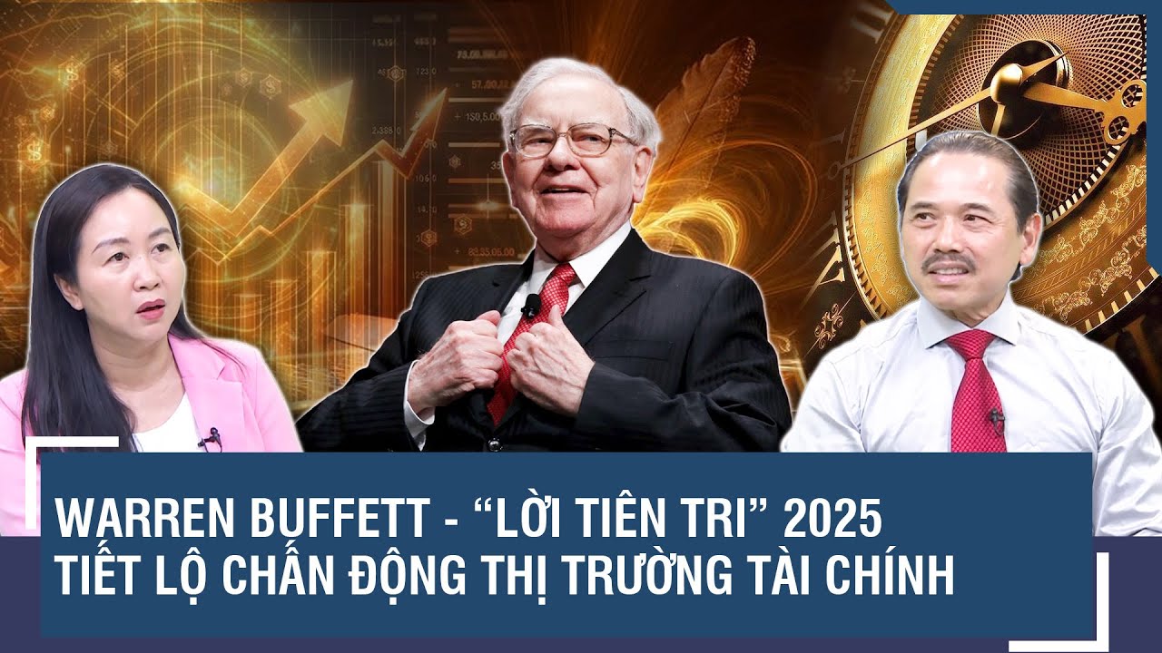 Chuy&ecirc;n gia: Warren Buffett - &ldquo;Lời ti&ecirc;n tri&rdquo; 2025 v&agrave; những tiết lộ chấn động về thị trường t&agrave;i ch&iacute;nh